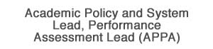 Academic Policy and System Lead, Performance Assessment Lead (APPA)