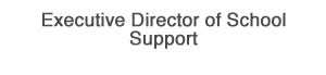 Executive Director of School Support
